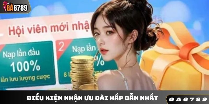 Điều kiện nhận ưu đãi hấp dẫn nhất